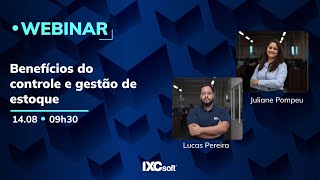 Benefícios do controle e gestão de estoque  IXC Soft  WEBINAR [upl. by Annoirb]