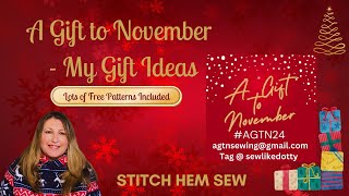 AGNT24  A Gift to November 24  My Gift Ideas Lots of Free Patterns Included [upl. by Yenffad]