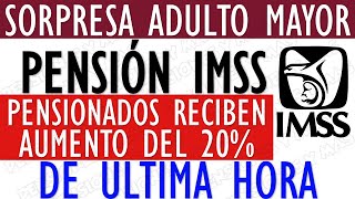 ¡⁣💥📢 Urgente 🔥 Pensión IMSS SORPRESA Adulto Mayor PENSIONADOS reciben aumento del 20 [upl. by Finegan]