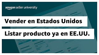 Vender en Estados Unidos Cómo listar un producto que ya se vende en EE UU  Amazon Seller [upl. by Rizan]