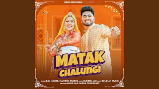 Matak Chalungi feat Aman Jaji Sapna Choudhary [upl. by Agler]