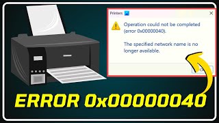 Error 0x00000040 Printer Operation Could Not Be Completed [upl. by Deonne]