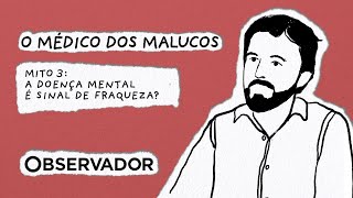 A doença mental é sinal de fraqueza [upl. by Acyre]