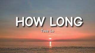 Tove Lo  How Long Lyrics [upl. by Remas81]