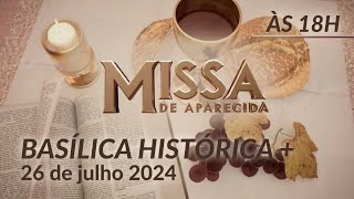 Missa  Basílica Histórica de Aparecida 18h  26072024 [upl. by Sellig]