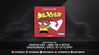 Famous Dex  Geek On A Bitch Instrumental Prod By Dj Flippp  DL via Hipstrumentals [upl. by Anelehs281]