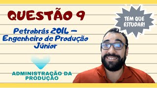 Questão 9 Administração da Produção – Petrobrás 2014 – Engenheiro de Produção Júnior [upl. by Dearborn]