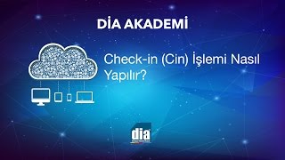 DİA Akademi  Checkin Cin İşlemi Nasıl Yapılır [upl. by Eerrehc544]