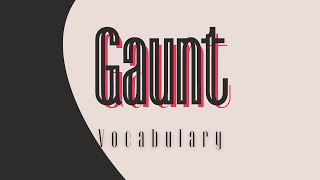 What is the meaning of Gaunt [upl. by Philander934]