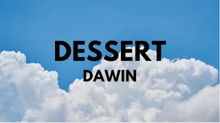 Dawin  Dessert Lyrics [upl. by Dorelle407]