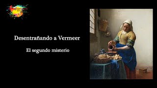 El segundo misterio Desentrañando a Vermeer Vermeer [upl. by Noxaj]