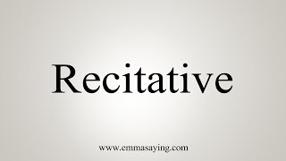 How To Say Recitative [upl. by Cummine]