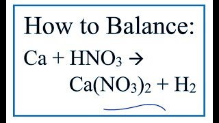 How to Balance Ca  HNO3  CaNO32  H2 Calcium  Nitric acid [upl. by Dehsar729]