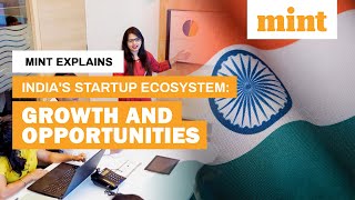 Indias Startup Ecosystem Growth and Opportunities  Mint Explains  Mint [upl. by Lindsey155]