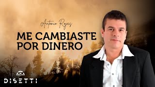 Antonio Rojas quotEl Rebelde Del Despechoquot  Me Cambiaste Por Dinero Audio Oficial [upl. by Schiffman]