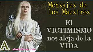 ♥ EL VICTIMISMO NOS ALEJA DE LA VIDA ♥ MENSAJES DE LOS MAESTROS ♥ [upl. by Michale]