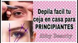 Como depilar tu ceja CORRECTAMENTE PARA PRINCIPIANTES Abby Beauty [upl. by Aggi717]