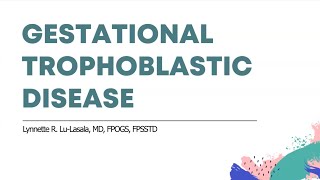 Gestational Trophoblastic Disease  Dr L Lasala [upl. by Lynsey]