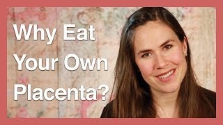 Why Eat Your Own Placenta [upl. by Nnylear]