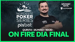 NPS PIXBET ETAPA NATAL  ON FIRE DIA FINAL  KKPoker [upl. by Yessak]