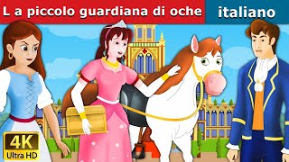 L a piccolo guardiana di oche  Goose Girl in Italian  Favole Per Bambini  Fiabe Italiane [upl. by Arahd163]