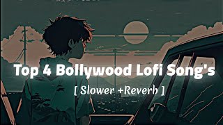 Top 4 Bollywood Lofi  Slower  Reverb  Song Arijit singh Ues Headphone 🎧 [upl. by Zullo232]