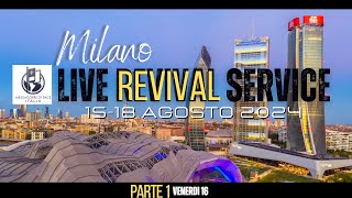 LIVE REVIVAL MILANO 24  Venerdi 16 Ago 24  parte 1 [upl. by Lorrac]