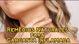 Remedios Naturales para Garganta Inflamada [upl. by Roscoe655]