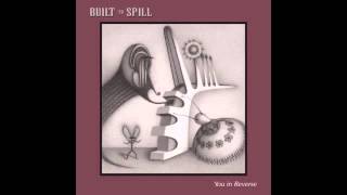 BUILT TO SPILL quotYou in Reversequot Full Album [upl. by Jopa]