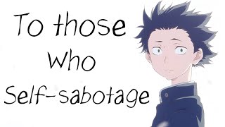 to those who selfsabotage [upl. by Lemhar344]