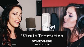 Somewhere  Within Temptation Vocal Cover by Federica Lanna amp Angela Di Vincenzo [upl. by Ticknor631]