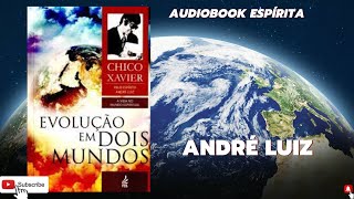 Audiobook Espírita  Evolução Em Dois Mundos  André Luiz  Estudo Espírita  Chico Xavier [upl. by Lauritz]