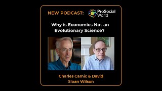 Why is Economics Not an Evolutionary Science with Charles Camic and David Sloan Wilson [upl. by Atined]