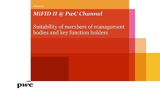 MiFID II  PwC  Suitability of members of management bodies and key function holders [upl. by Arhas691]