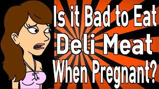 Is it Bad to Eat Deli Meat When Pregnant [upl. by Anniram195]