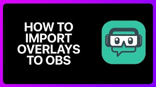 How To Import Streamlabs Overlays To Obs Tutorial [upl. by Atekram]