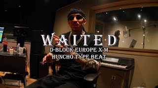 FREE D Block Europe x M Huncho Type Beat  quotWaitedquot [upl. by Akemahc]