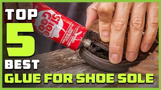 Top 5 Best Glue for Shoe Soles Review  Shoe Repair GlueShoe amp Wood Adhesive Repair Glue 2023 [upl. by Zug]