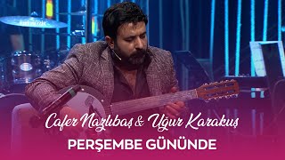 Cafer Nazlıbaş amp Uğur Karakuş  Perşembe Gününde amp Can Dede [upl. by Elysee]