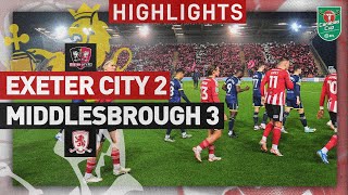 HIGHLIGHTS Exeter City 2 Middlesbrough 3 311023 Carabao Cup Round Four [upl. by Joice19]