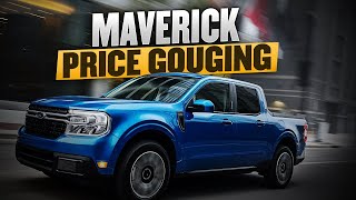 Ford Maverick Price Gouging [upl. by Ennadroj]