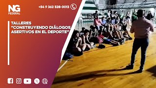 NGFEDERAL  TALLERES “CONSTRUYENDO DIÁLOGOS ASERTIVOS EN EL DEPORTE”  RESISTENCIA [upl. by Castra]