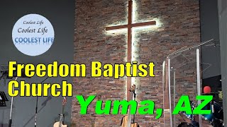 Church  Freedom Baptist Church  Yuma AZ  Politics Great Message School [upl. by Hewes]