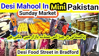 Desi Mahool in Mini Pakistan in Bradford UK  Big Offers 50 OFF  Desi Food Street in Sunday Market [upl. by Ko]