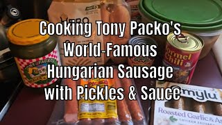 Cooking Tony Packos WorldFamous Hungarian Sausage with Pickles amp Sauce  Turkey Sausage Bonus [upl. by Kcirredal715]