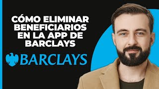 Cómo eliminar beneficiarios en la app móvil de barclays 2024 paso a paso [upl. by Acinod]