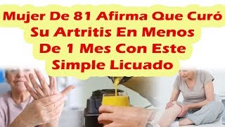 MUJER DE 81 AÑOS AFIRMA CURÓ SU ARTRITIS EN 4 SEMANAS Remedios Caseros Para La Artritis Reumatoide [upl. by Carnay728]