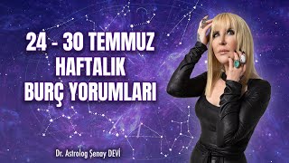 Haftalık Burç Yorumları  24  30 Temmuz astrodehasenaydevi​ [upl. by Kilmarx]