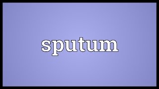 Sputum Meaning [upl. by Nahij]