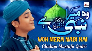 Best amp Most Beautiful Naat 2022  Woh Mera Nabi Hai  Ghulam Mustafa Qadri  Kids Special Nasheed [upl. by Dorej963]